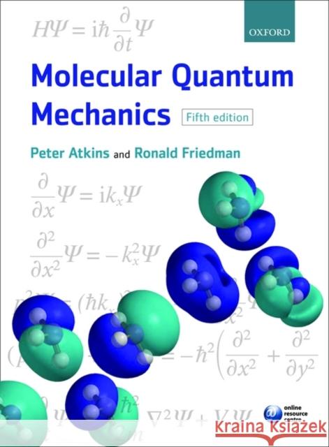 Molecular Quantum Mechanics Ronald S. (Professor, Department of Chemistry, Indiana Uniersity Purdue University, Fort Wayne, USA) Friedman 9780199541423 Oxford University Press - książka