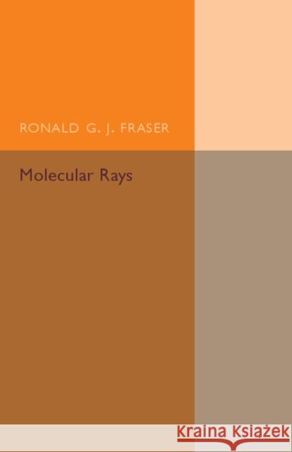 Molecular Rays Ronald G. J. Fraser 9781107593411 Cambridge University Press - książka