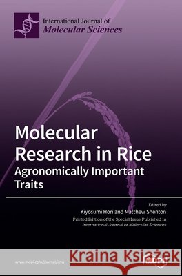 Molecular Research in Rice: Agronomically Important Traits Kiyosumi Hori Matthew Shenton 9783039432387 Mdpi AG - książka