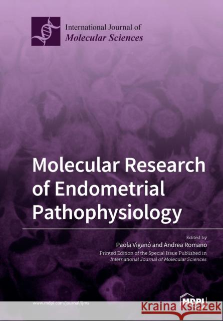 Molecular Research of Endometrial Pathophysiology Paola Viganò, Andrea Romano 9783039214952 Mdpi AG - książka