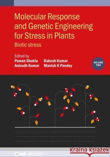 Molecular Response and Genetic Engineering for Stress in Plants, Volume 2 Shukla, Pawan 9780750349246 Institute of Physics Publishing - książka