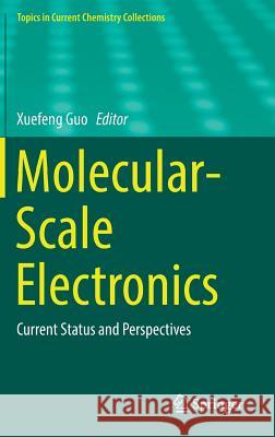 Molecular-Scale Electronics: Current Status and Perspectives Guo, Xuefeng 9783030033040 Springer - książka