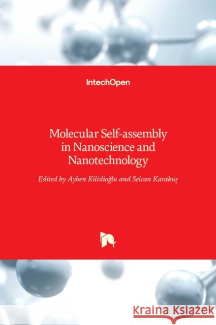 Molecular Self-assembly in Nanoscience and Nanotechnology Ayben Kilislioğlu, Selcan Karakuş 9789535131571 Intechopen - książka