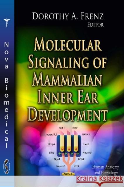 Molecular Signaling of Mammalian Inner Ear Development Dorothy A Frenz 9781626189928 Nova Science Publishers Inc - książka