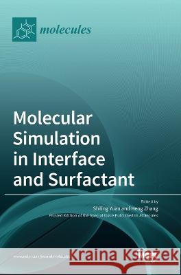 Molecular Simulation in Interface and Surfactant Shiling Yuan Heng Zhang  9783036574714 Mdpi AG - książka