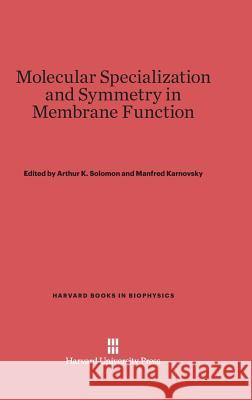 Molecular Specialization and Symmetry in Membrane Function Arthur K Solomon, Manfred Karnovsky 9780674367210 Harvard University Press - książka