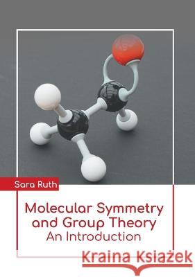 Molecular Symmetry and Group Theory: An Introduction Sara Ruth 9781639893669 States Academic Press - książka