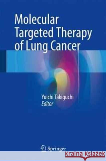 Molecular Targeted Therapy of Lung Cancer Yuichi Takiguchi 9789811020001 Springer - książka