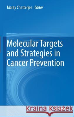 Molecular Targets and Strategies in Cancer Prevention Malay Chatterjee 9783319312521 Springer - książka