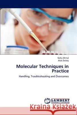 Molecular Techniques in Practice Neha Mittal Alok Dubey 9783659200328 LAP Lambert Academic Publishing - książka