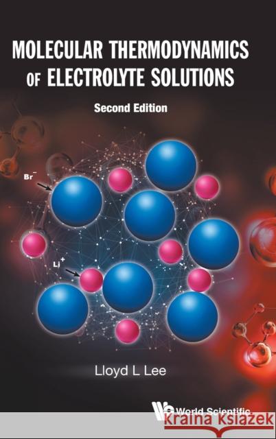 Molecular Thermodynamics of Electrolyte Solutions (Second Edition) Lloyd L. Lee 9789811232992 World Scientific Publishing Company - książka