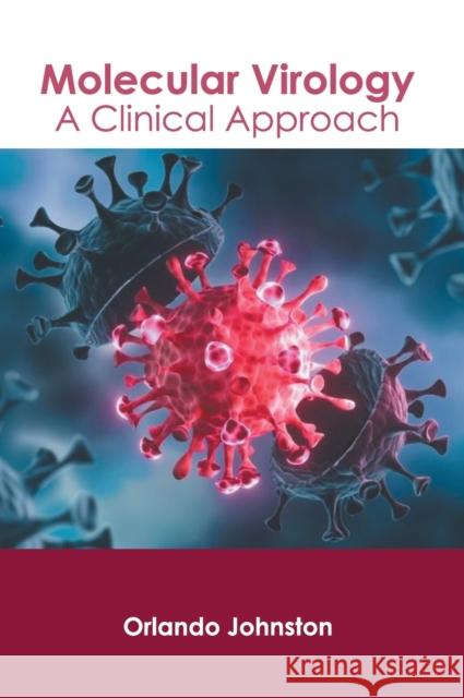 Molecular Virology: A Clinical Approach Orlando Johnston 9781639873760 Murphy & Moore Publishing - książka