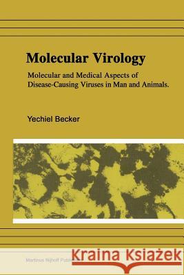 Molecular Virology: Molecular and Medical Aspects of Disease-Causing Viruses of Man and Animals Becker, Yechiel 9781461339083 Springer - książka