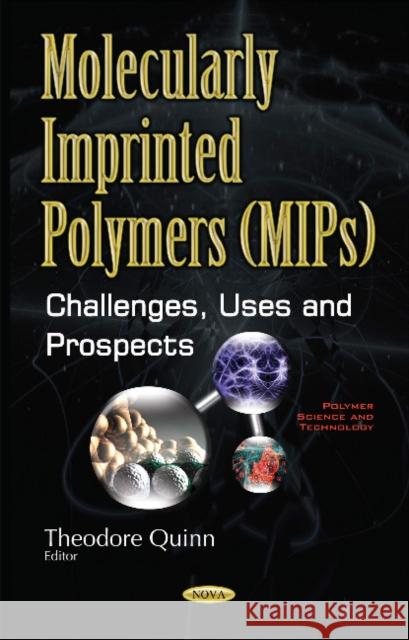 Molecularly Imprinted Polymers (MIPs): Challenges, Uses & Prospects Theodore Quinn 9781634859226 Nova Science Publishers Inc - książka