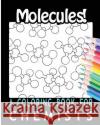 Molecules! A Coloring Book for Chemists For You, Coloring Books 9781537638744 Createspace Independent Publishing Platform