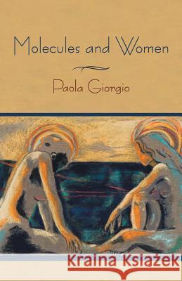 Molecules and Women Paola Giorgio 9781475949940 iUniverse.com - książka