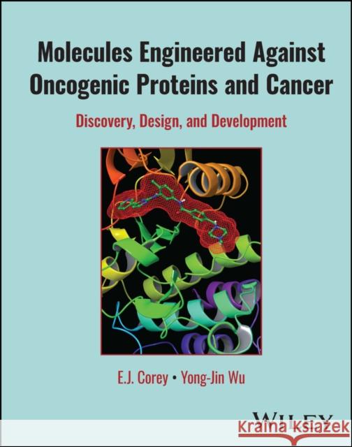 Molecules Engineered Against Oncogenic Proteins and Cancer: Discovery, Design, and Development Yong-Jin Wu 9781394207084 John Wiley & Sons Inc - książka