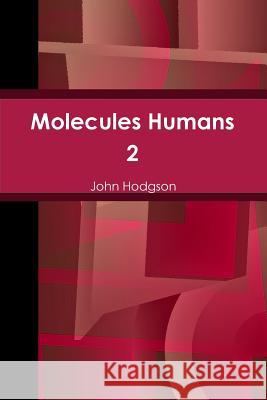 Molecules Humans 2 John Hodgson 9781312629875 Lulu.com - książka