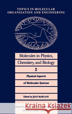 Molecules in Physics, Chemistry, and Biology: Physical Aspects of Molecular Systems Maruani, J. 9789027725974 Springer - książka