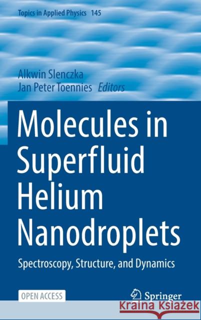 Molecules in Superfluid Helium Nanodroplets: Spectroscopy, Structure, and Dynamics Slenczka, Alkwin 9783030948955 Springer International Publishing - książka