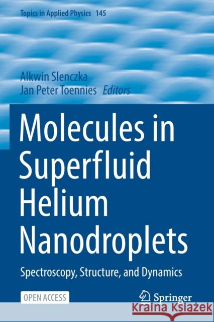 Molecules in Superfluid Helium Nanodroplets: Spectroscopy, Structure, and Dynamics Slenczka, Alkwin 9783030948986 Springer International Publishing - książka