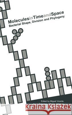 Molecules in Time and Space: Bacterial Shape, Division and Phylogeny Vicente, Miguel 9780306485787 Kluwer Academic/Plenum Publishers - książka