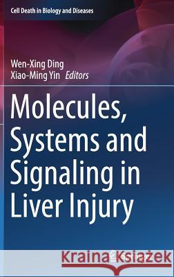 Molecules, Systems and Signaling in Liver Injury Wen-Xing Ding Xiao-Ming Yin 9783319581057 Springer - książka