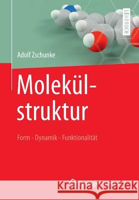 Molekülstruktur: Form - Dynamik - Funktionalität Zschunke, Adolf 9783642396038 Springer Spektrum - książka