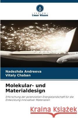 Molekular- und Materialdesign Nadezhda Andreeva Vitaly Chaban 9786209212291 Verlag Unser Wissen - książka