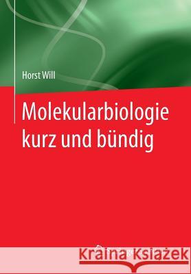 Molekularbiologie Kurz Und Bündig Will, Horst 9783642551093 Springer Spektrum - książka