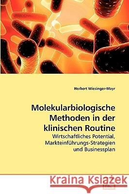 Molekularbiologische Methoden in der klinischen Routine Wiesinger-Mayr, Herbert 9783639236941  - książka