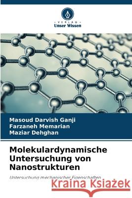 Molekulardynamische Untersuchung von Nanostrukturen Darvish Ganji, Masoud, Memarian, Farzaneh, Dehghan, Maziar 9786203915112 Verlag Unser Wissen - książka