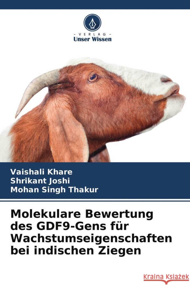 Molekulare Bewertung des GDF9-Gens für Wachstumseigenschaften bei indischen Ziegen Khare, Vaishali, Joshi, Shrikant, Thakur, Mohan Singh 9786204682907 Verlag Unser Wissen - książka