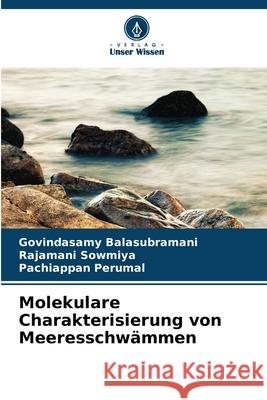 Molekulare Charakterisierung von Meeresschw?mmen Govindasamy Balasubramani Rajamani Sowmiya Pachiappan Perumal 9786209373008 Verlag Unser Wissen - książka