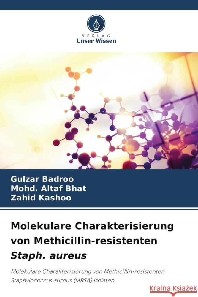 Molekulare Charakterisierung von Methicillin-resistenten Staph. aureus Gulzar Badroo Mohd Altaf Bhat Zahid Kashoo 9786207421213 Verlag Unser Wissen - książka