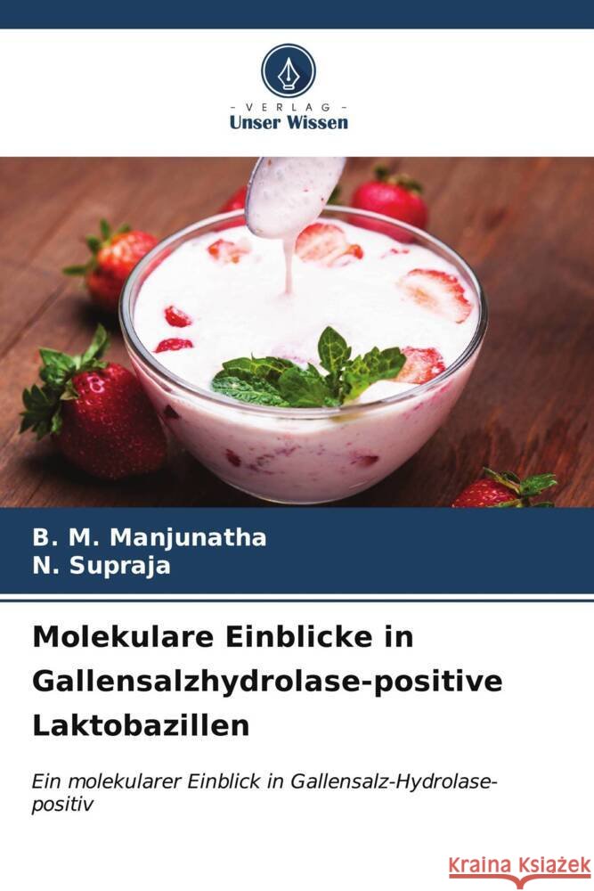 Molekulare Einblicke in Gallensalzhydrolase-positive Laktobazillen B. M. Manjunatha N. Supraja 9786207014743 Verlag Unser Wissen - książka