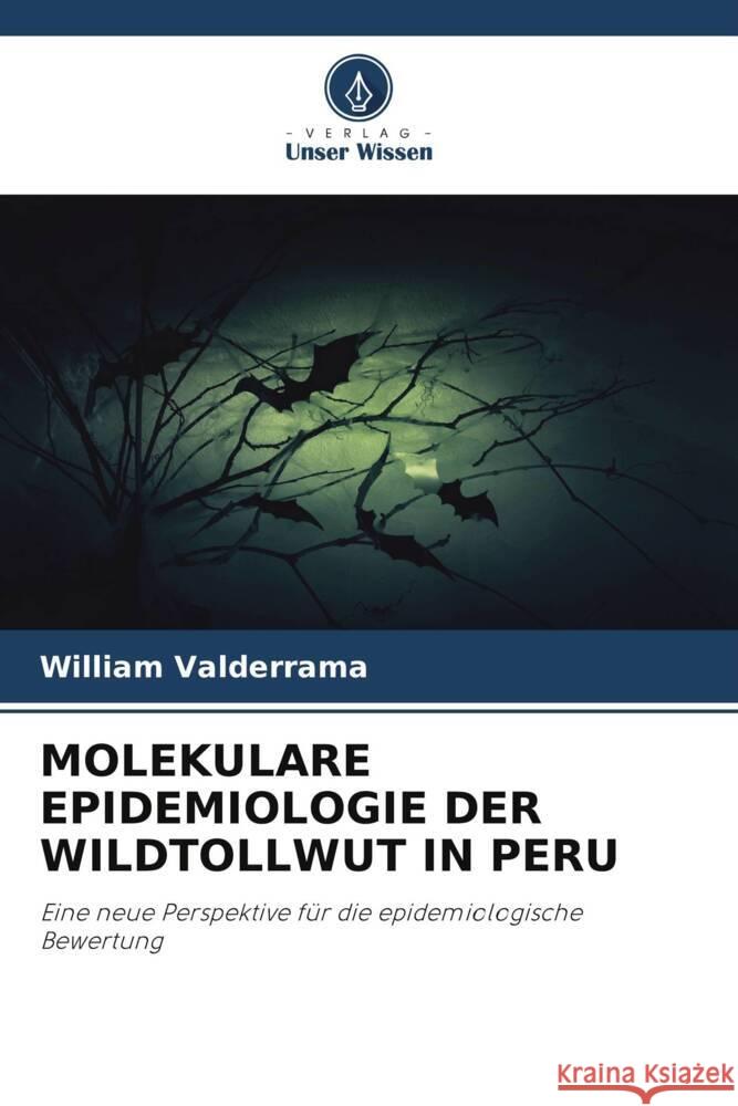 MOLEKULARE EPIDEMIOLOGIE DER WILDTOLLWUT IN PERU Valderrama, William 9786205111666 Verlag Unser Wissen - książka