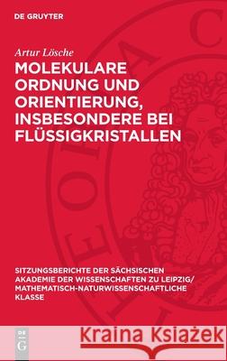 Molekulare Ordnung Und Orientierung, Insbesondere Bei Fl?ssigkristallen Artur L?sche 9783112725641 de Gruyter - książka