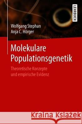 Molekulare Populationsgenetik: Theoretische Konzepte Und Empirische Evidenz Stephan, Wolfgang 9783662594278 Springer Spektrum - książka