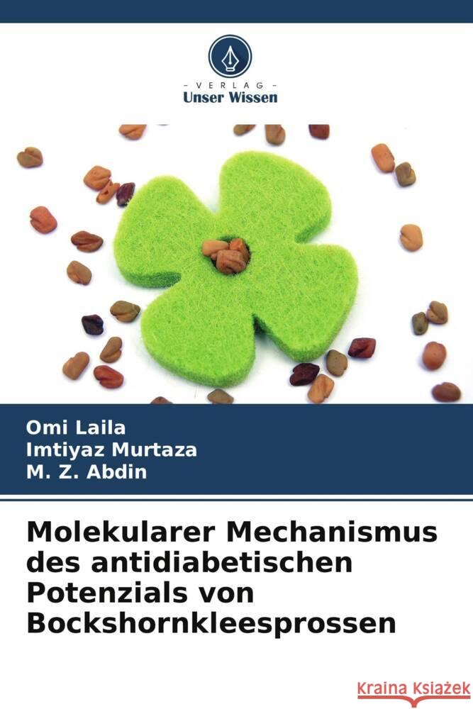 Molekularer Mechanismus des antidiabetischen Potenzials von Bockshornkleesprossen Laila, Omi, Murtaza, Imtiyaz, Abdin, M. Z. 9786206172864 Verlag Unser Wissen - książka