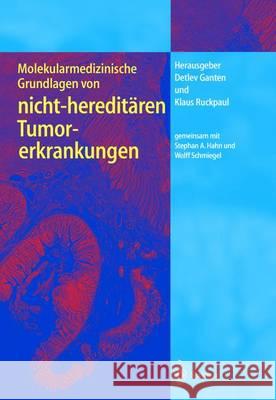 Molekularmedizinische Grundlagen Von Nicht-Hereditären Tumorerkrankungen Ganten, Detlev 9783642625725 Springer - książka