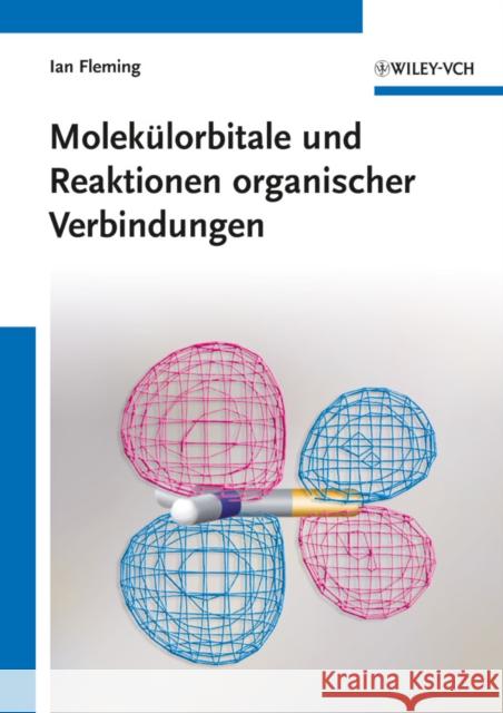 Molekulorbitale und Reaktionen organischer Verbindungen Ian Fleming Joachim Podlech  9783527330690 Wiley-VCH Verlag GmbH - książka