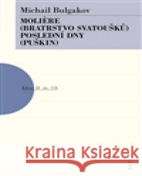 Moliere /Bratrstvo svatoušků/, Poslední dny /Puškin/ Michail Bulgakov 9788074830181 Artur - książka