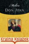 Moliere's Don Juan: Comedy in Five Acts, 1665 Moliere                                  Richard Wilbur 9780156013109 Harcourt