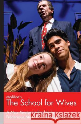 Moliere's The School for Wives, A New Version in English Frederique Michel, Charles Duncombe 9781466266919 Createspace Independent Publishing Platform - książka