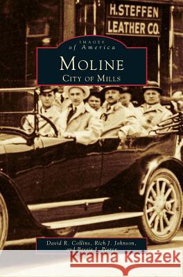 Moline: City of Mills David R Collins, Rich J Johnson, Bessie J Pierce 9781531641467 Arcadia Publishing Library Editions - książka