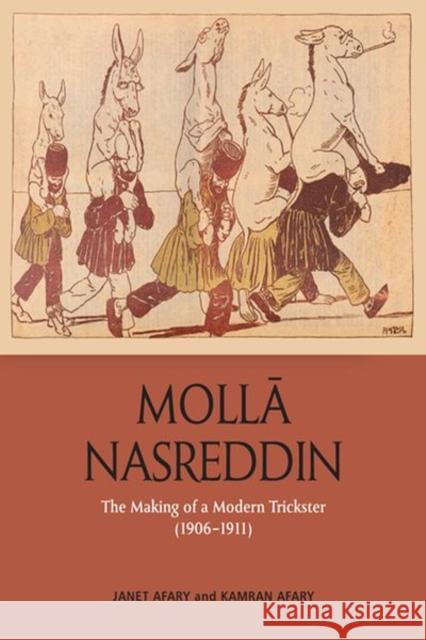 Molla Nasreddin: The Making of a Modern Trickster, 1906-1911 Janet Afary, Kamran Afary 9781474499507 Edinburgh University Press - książka