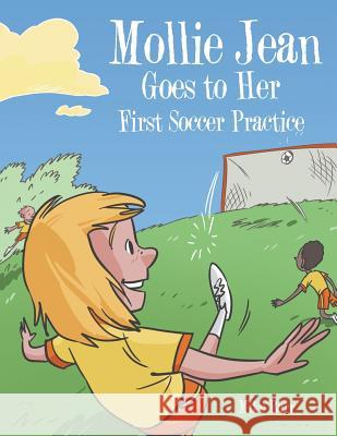 Mollie Jean Goes to Her First Soccer Practice Mike Barr 9781504934466 Authorhouse - książka