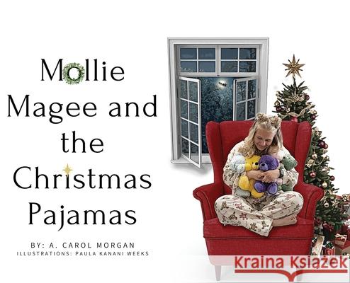 Mollie Magee and the Christmas Pajamas A Carol Morgan, Paula Kanani Weeks 9781087970219 IngramSpark - książka