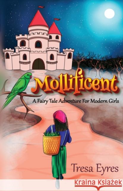 Mollificent: A Fairy Tale Adventure for Modern Girls Eyres, Tresa 9781800161559 Pegasus Elliot Mackenzie Publishers - książka